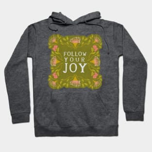 Follow your Joy - Floral quote Hoodie